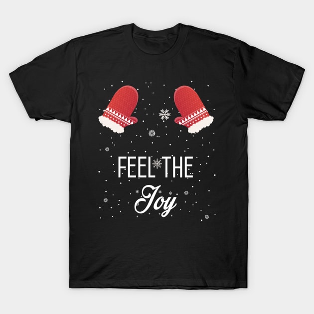 Feel The Joy Funny Xmas Gift T-Shirt by salemstore